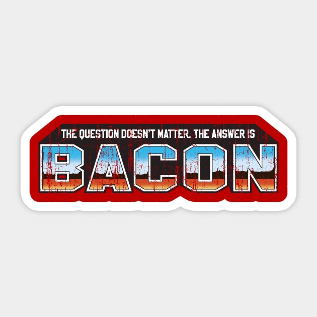 The Answer is Bacon Sticker by OmarFeliciano_PrimitiveTool